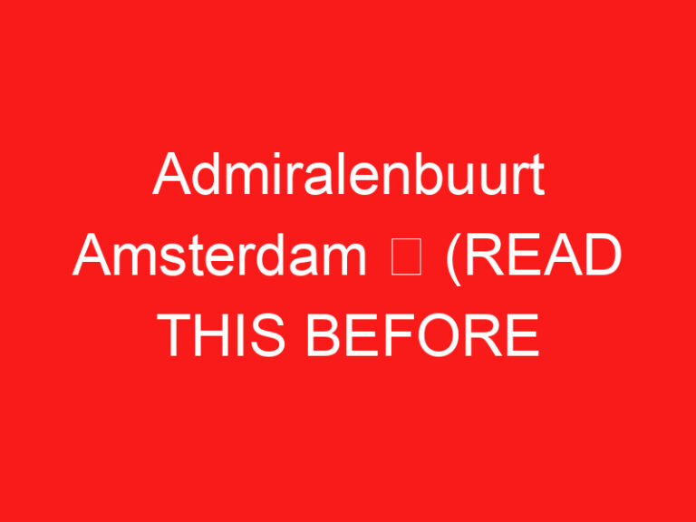 Admiralenbuurt Amsterdam ➥ (방문하기 전에 이것을 읽으십시오)