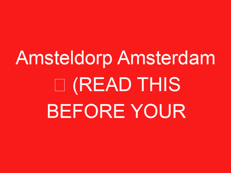 Amsteldorp Amsterdam ➥ (अपनी यात्रा से पहले इसे पढ़ें)
