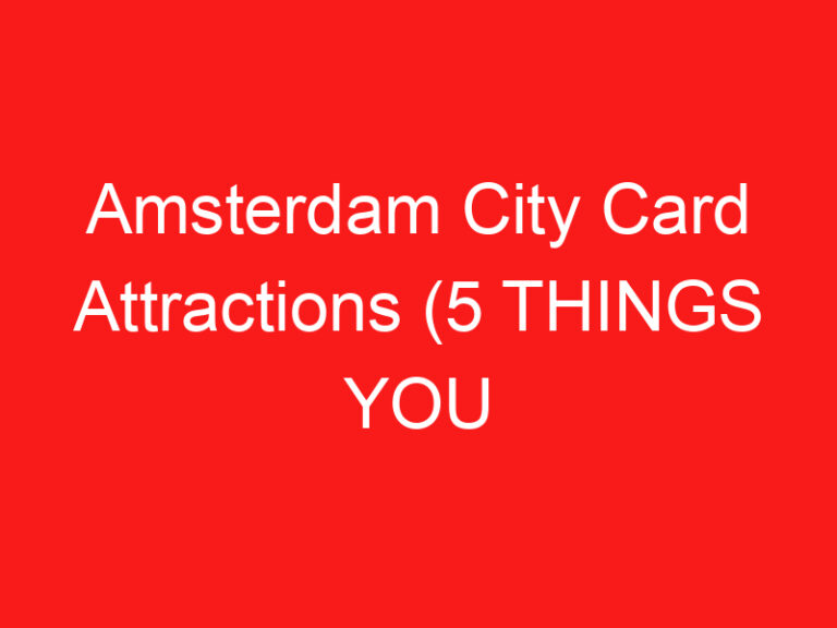 Amsterdam City Card Attractions (5 THINGS YOU MUST KNOW!)