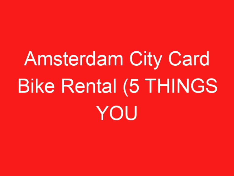 Amsterdam City Card Bike Rental (5 THINGS YOU MUST KNOW!)
