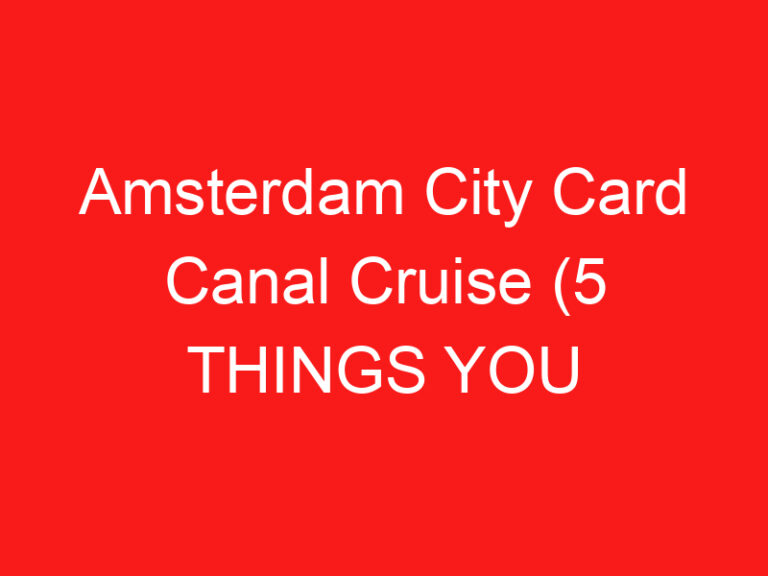 Amsterdam City Card Canal Cruise (5 THINGS YOU MUST KNOW!)