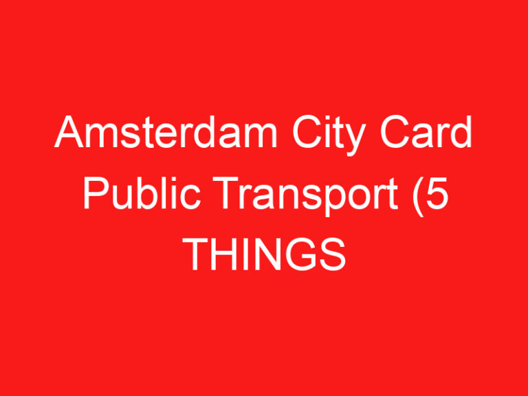 Amsterdam City Card Public Transport (5 THINGS YOU MUST KNOW!)