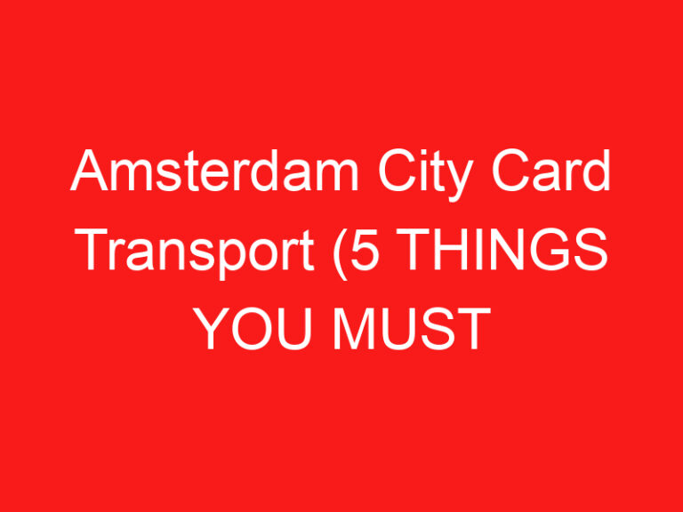 Amsterdam City Card Transport (5 RZECZY, KTÓRE MUSISZ WIEDZIEĆ!)
