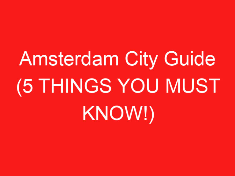 Amsterdam City Guide (5 THINGS YOU MUST KNOW!)