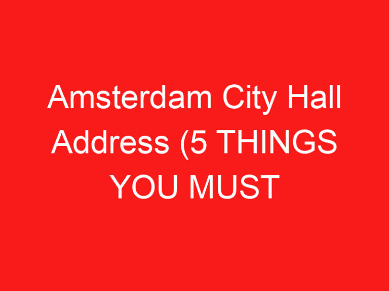 Amsterdam City Hall Address (5 THINGS YOU MUST KNOW!)