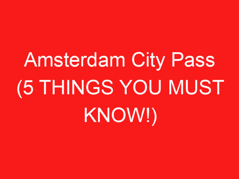 Amsterdam City Pass (5 THINGS YOU MUST KNOW!)