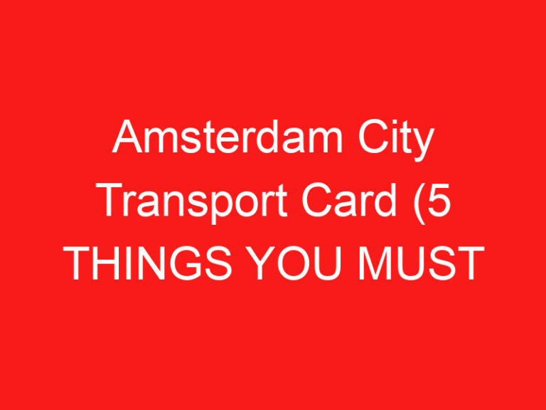 Stadsvervoerkaart Amsterdam (5 DINGEN DIE JE MOET WETEN!)