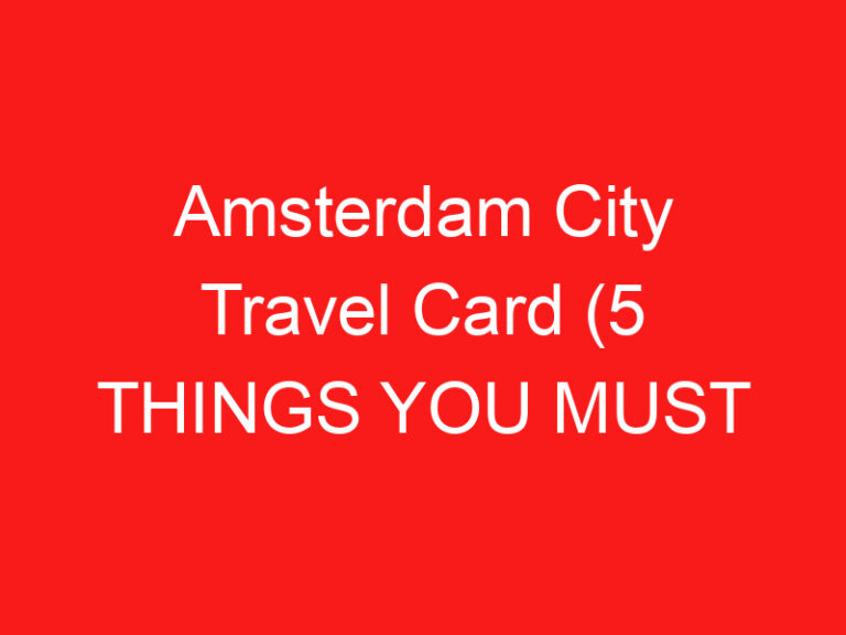 Amsterdam City Travel Card (5 BİLMENİZ GEREKENLER!)