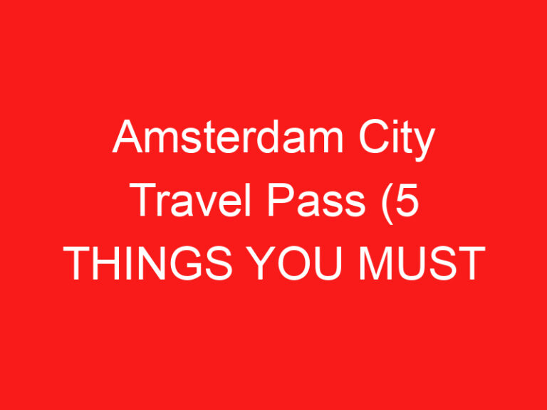 Amsterdam City Travel Pass (5 THINGS YOU MUST KNOW!)
