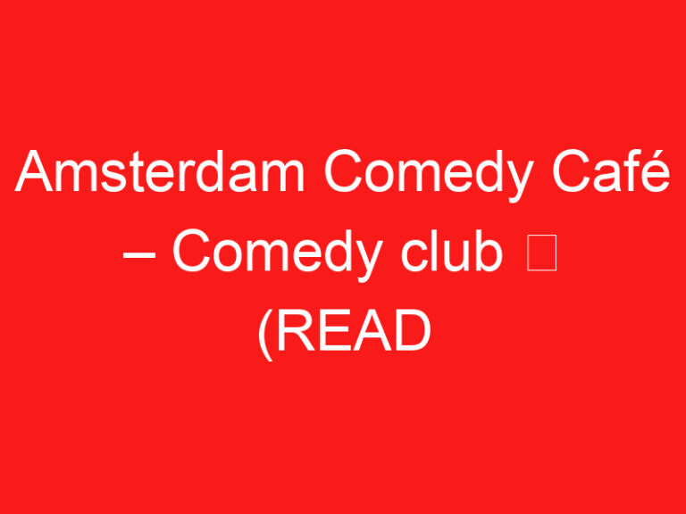 Amsterdam Comedy Café – Comedy club ➥ (BACA INI SEBELUM KUNJUNGAN ANDA)