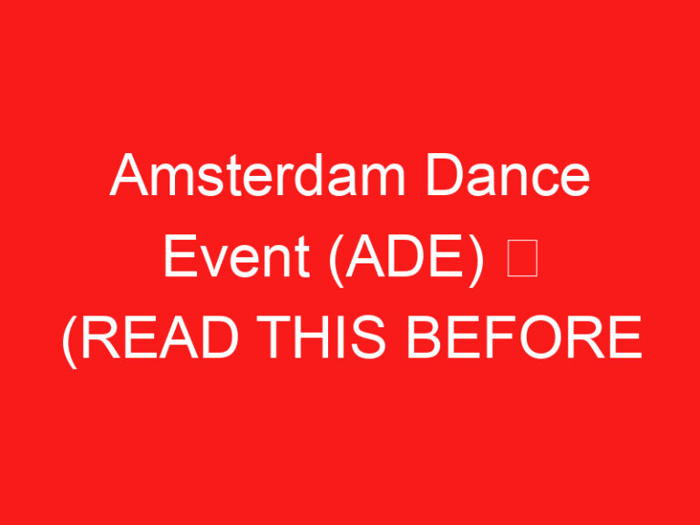 Amsterdam Dance Event (ADE) ➥ (BACA INI SEBELUM KUNJUNGAN ANDA)