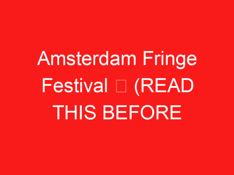Amsterdam Fringe Festival ➥ (PRZECZYTAJ TO PRZED WIZYTĄ)