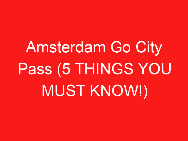 Amsterdam Go City Pass (5 أشياء يجب أن تعرفها!)