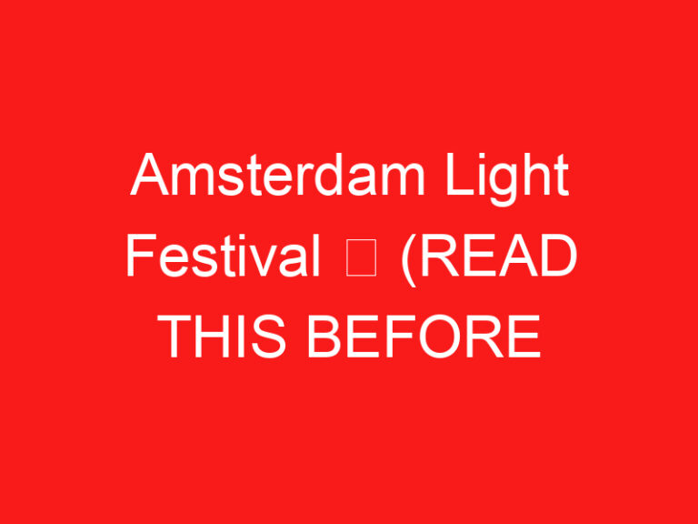 Amsterdam Light Festival ➥ (ZİYARETİNİZDEN ÖNCE BUNU OKUYUN)
