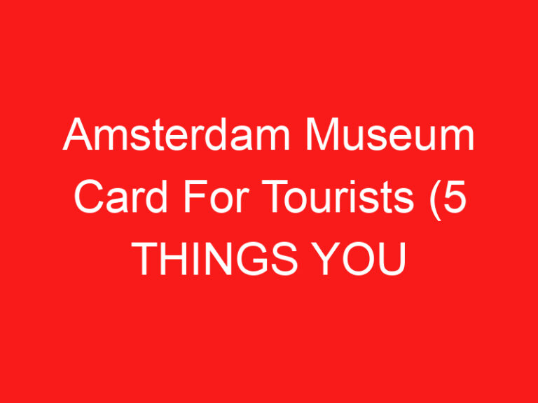 Amsterdam Museum Card For Tourists (5 THINGS YOU MUST KNOW!)