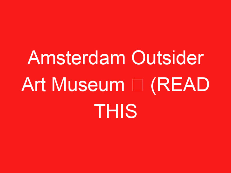 Amsterdam Outsider Art Museum ➥ (LEIA ISTO ANTES DE SUA VISITA)