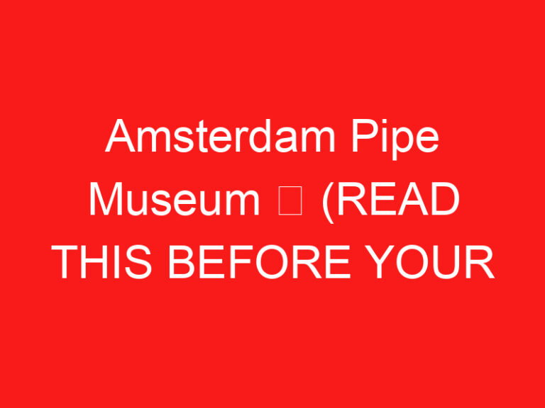 Amsterdam Pipe Museum ➥ (LEIA ISTO ANTES DE SUA VISITA)