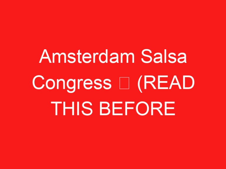 Amsterdam Salsa Congress ➥ (PROČITAJTE OVO PRE POSETE)