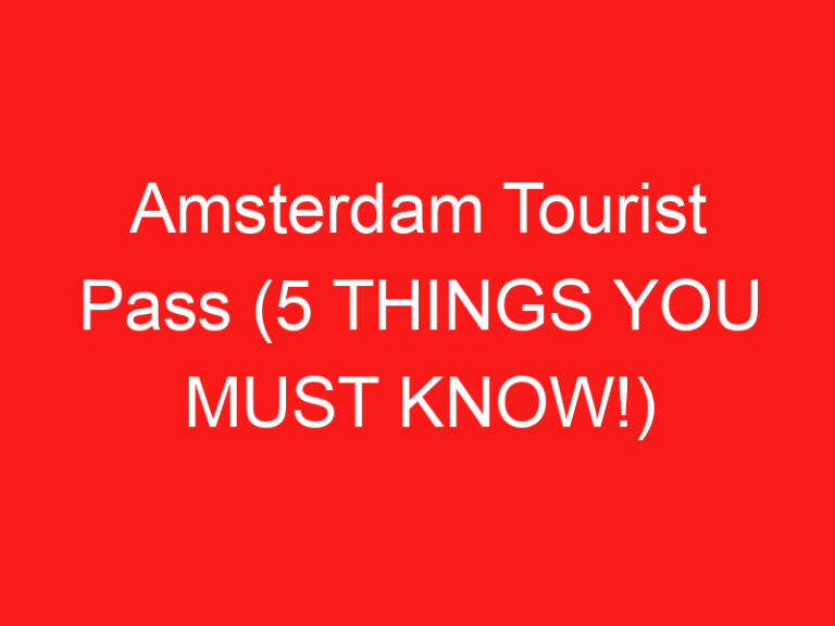 Amsterdam Tourist Pass (5 THINGS YOU MUST KNOW!)