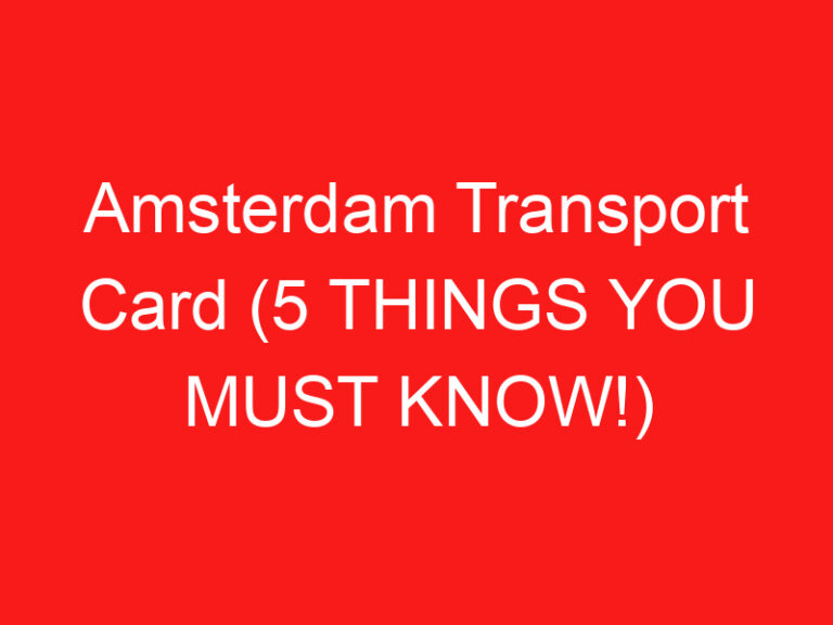 Amsterdam Transport Card (5 THINGS YOU MUST KNOW!)