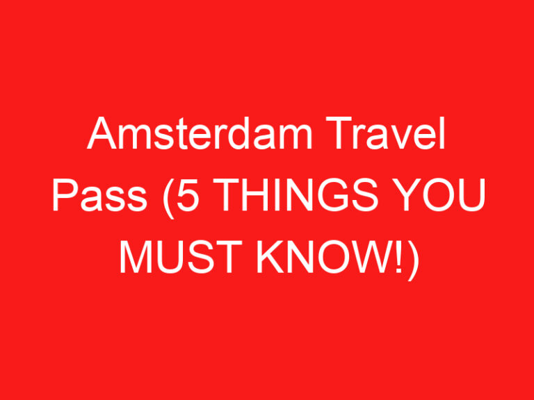 Amsterdam Travel Pass (5 THINGS YOU MUST KNOW!)