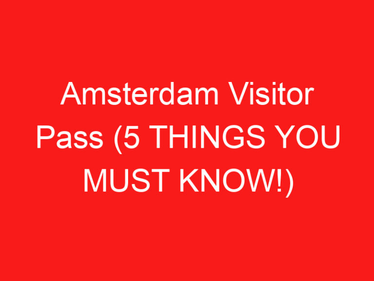 Amsterdam Visitor Pass (5 THINGS YOU MUST KNOW!)