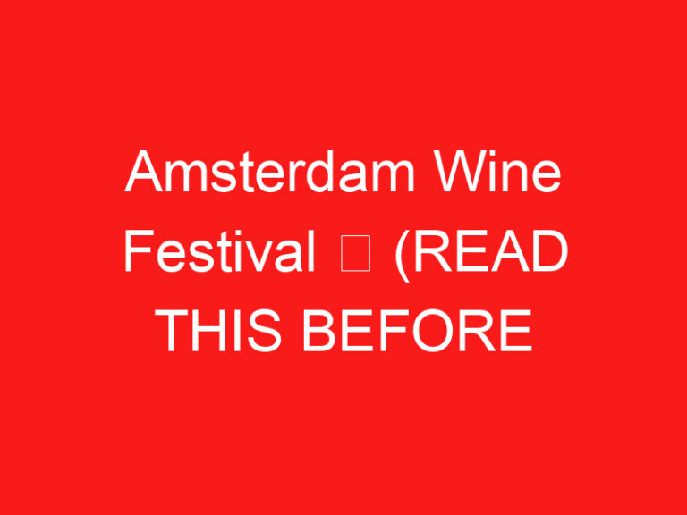 Festival du vin d’Amsterdam ➥ (LIRE CECI AVANT VOTRE VISITE)