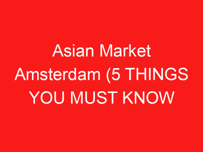 Asian Market Amsterdam (5 THINGS YOU MUST KNOW About This Specialty grocery
