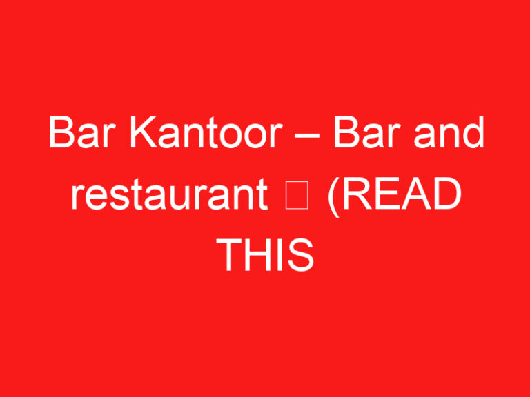 Bar Kantoor – Bar and restaurant ➥ (PROČITAJTE OVO PRE POSETE)