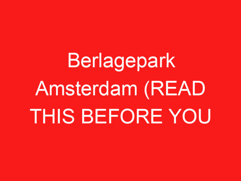 Berlagepark Amsterdam (LESEN SIE DIES VOR IHREM BESUCH!)