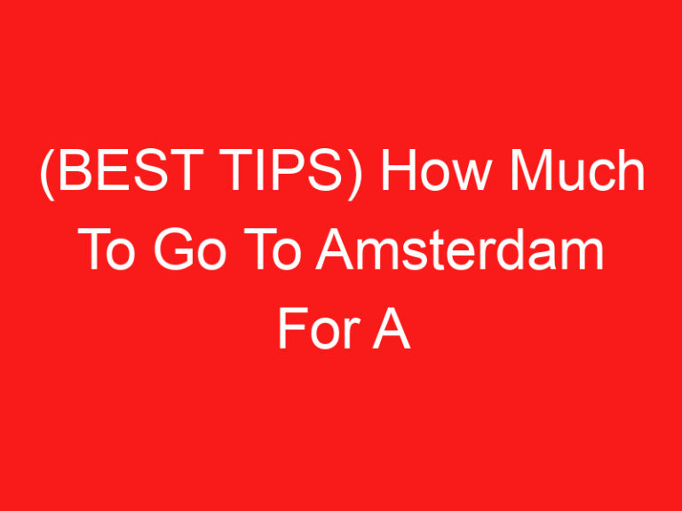 (BEST TIPS) How Much To Go To Amsterdam For A Week (2024 – 2025)