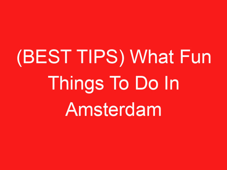 (BEST TIPS) What Fun Things To Do In Amsterdam (2024 – 2025)