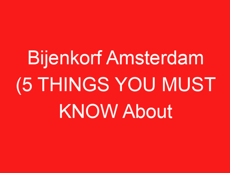 Bijenkorf Amsterdam (5 DINGEN DIE JE MOET WETEN Over dit warenhuis