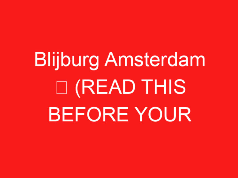Blijburg Amsterdam ➥ (อ่านสิ่งนี้ก่อนเยี่ยมชม)