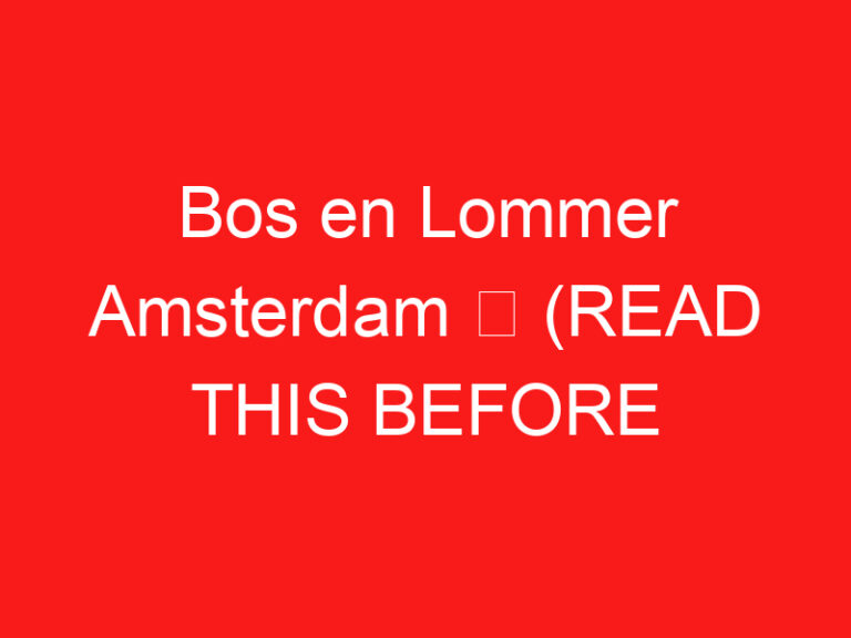 Bos en Lommer Amsterdam ➥ (방문하기 전에 이것을 읽으십시오)
