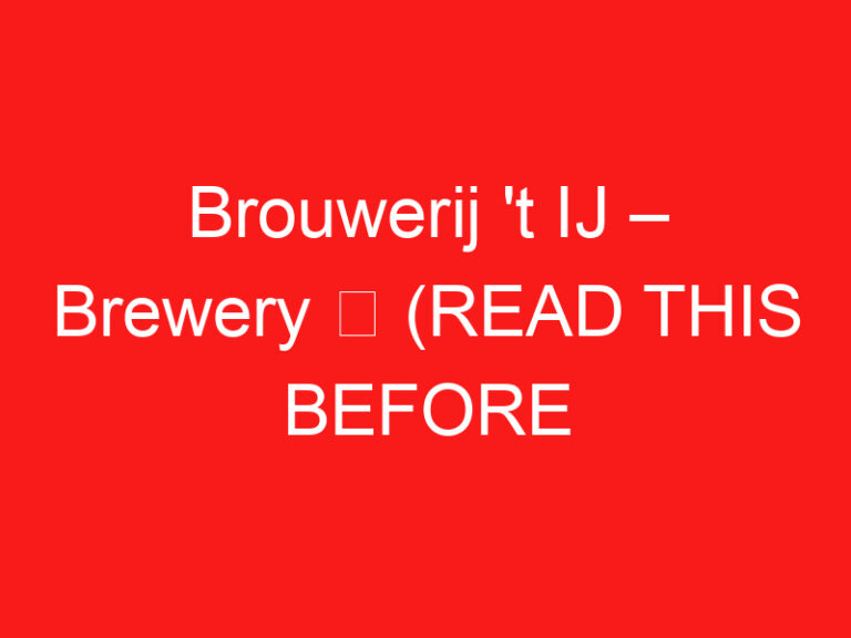 Brouwerij ‘t IJ – Brewery ➥ (LEA ESTO ANTES DE SU VISITA)
