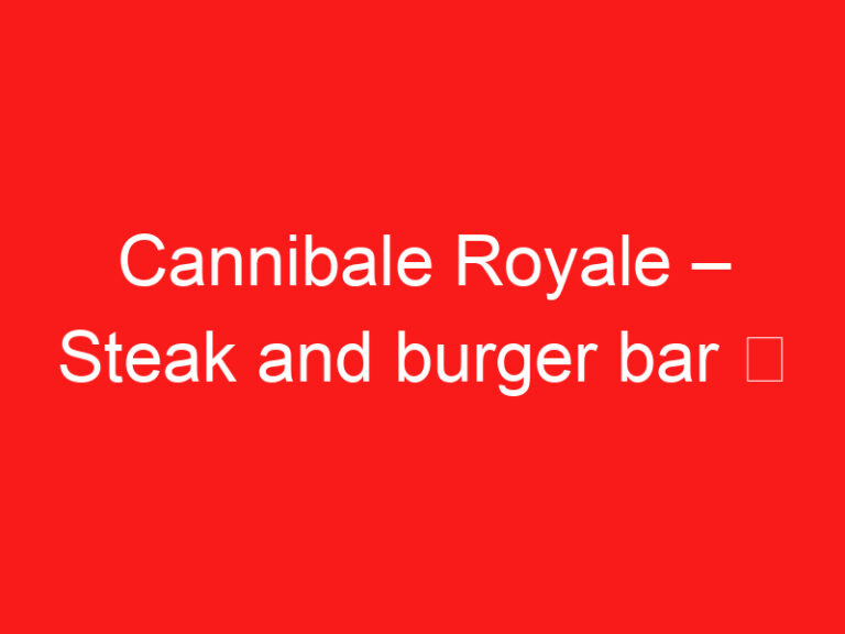Cannibale Royale – Steak and burger bar ➥ (LEES DIT VOOR UW BEZOEK)