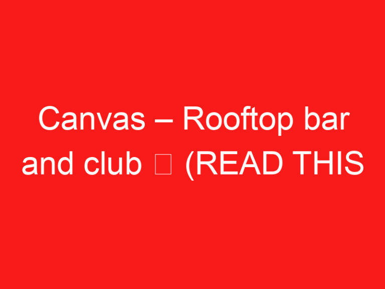 Canvas – Rooftop bar and club ➥ (อ่านสิ่งนี้ก่อนเยี่ยมชม)