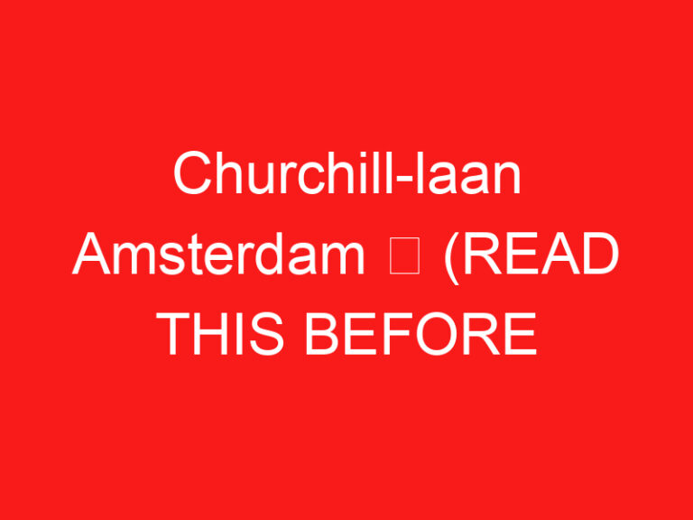 Churchill-laan Amsterdam ➥ (방문하기 전에 이것을 읽으십시오)