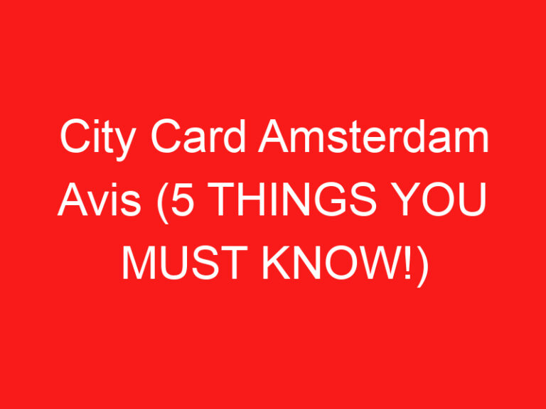 City Card Amsterdam Avis (5 BİLMENİZ GEREKENLER!)
