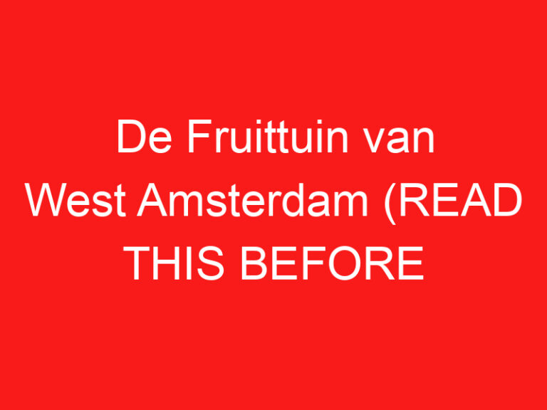 De Fruittuin van West Amsterdam (LESEN SIE DIES VOR IHREM BESUCH!)