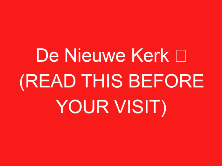 De Nieuwe Kerk ➥ (LEIA ISTO ANTES DE SUA VISITA)