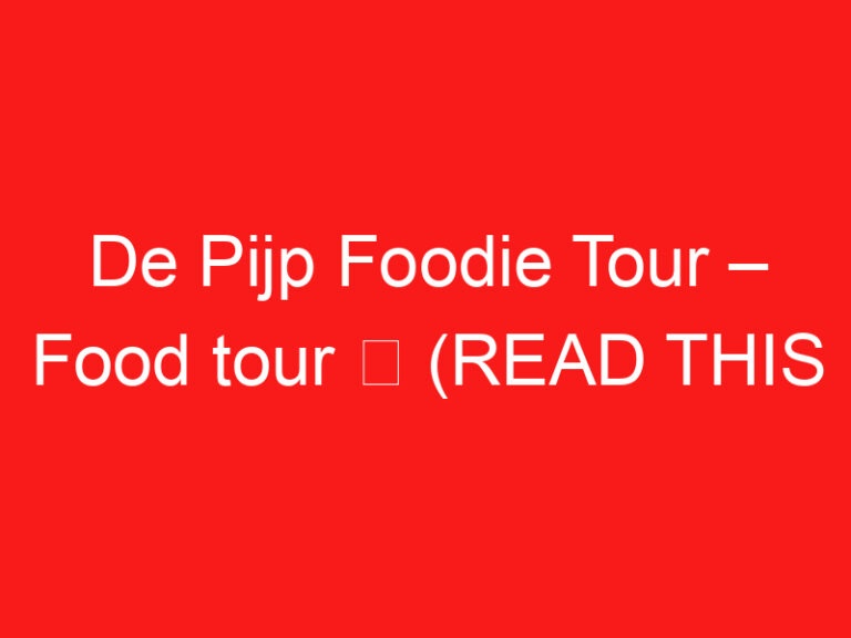 De Pijp Foodie Tour – Food tour ➥ (ĐỌC CÁI NÀY TRƯỚC CHUYẾN THĂM CỦA BẠN)
