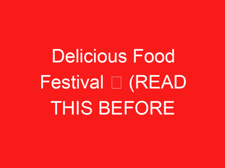 Delicious Food Festival ➥ (PROČITAJTE OVO PRE POSETE)