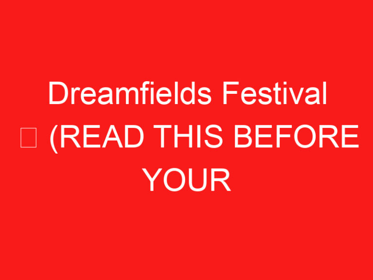 Dreamfields Festival ➥ (PRZECZYTAJ TO PRZED WIZYTĄ)