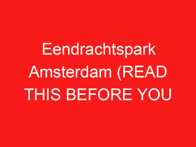 Eendrachtspark Amsterdam (LESEN SIE DIES VOR IHREM BESUCH!)
