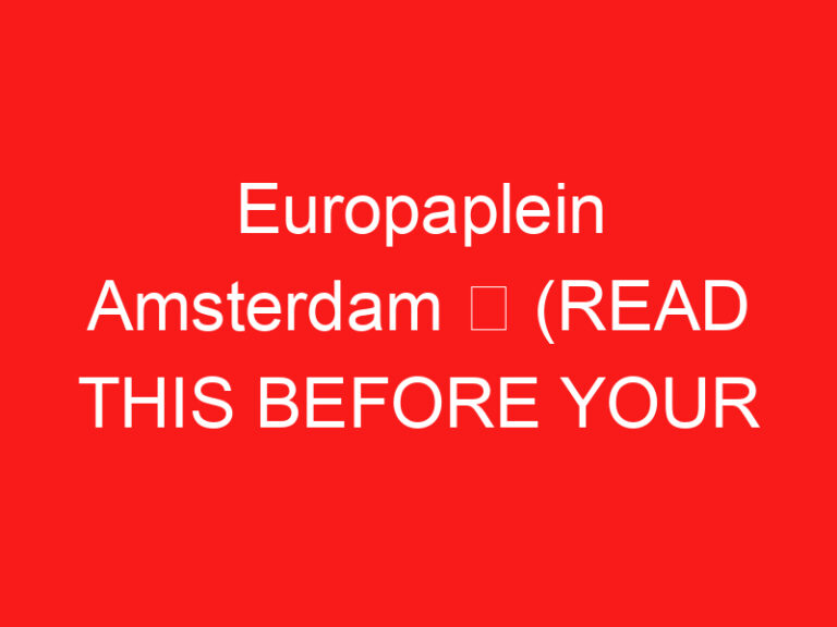 Europaplein Amsterdam ➥ (READ THIS BEFORE YOUR VISIT)