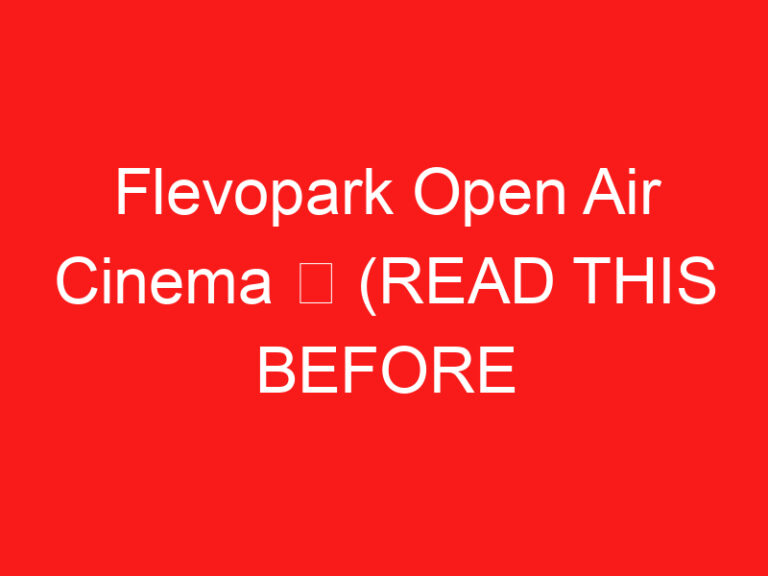 Flevopark Open Air Cinema ➥ (PRZECZYTAJ TO PRZED WIZYTĄ)