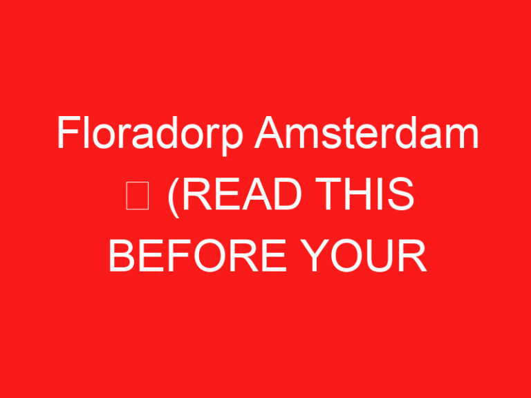 Floradorp Amsterdam ➥ (LEES DIT VOOR UW BEZOEK)