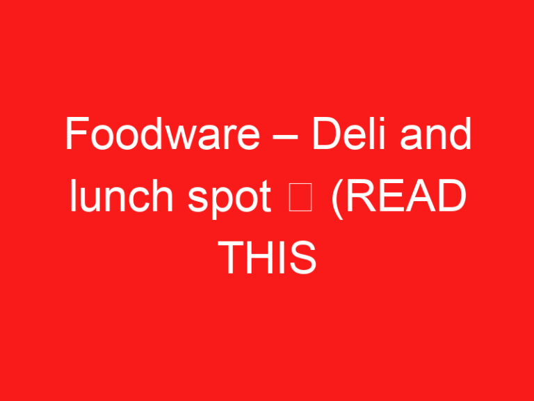 Foodware – Deli and lunch spot ➥ (ご来場前にお読みください)